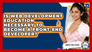 Is Web Development Education Necessary to Become a Front-End Developer? | Simple HTML Studio News