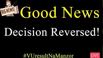 Congratulations! VU Decided To Reverse Final Term Result 2022 | Change Of Grading Scheme | VU Mentor