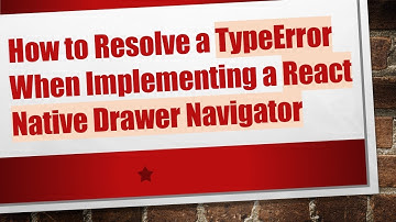 How to Resolve a TypeError When Implementing a React Native Drawer Navigator