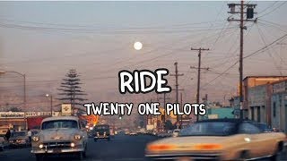 Twenty One Pilots - RIDE (Lyrics)