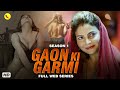 GAON KI GARMI S1 4K | Full Original Hindi Web Series 2025 | Mahi Kaur, Anupam | New Hindi Web Series