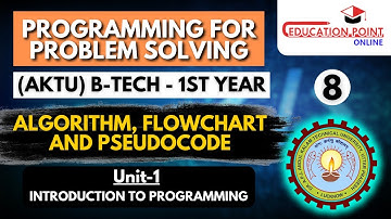 Lec 8 | Algorithm, Flowchart and Pseudocode | Programming for Problem Solving AKTU B-Tech 1st year