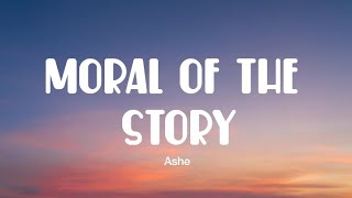 Ashe - Moral Of The Story (Lyrics)