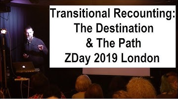 Transitional Recounting: The Destination & The Path | Zday 2019 London