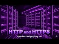 HTTP and HTTPS | System Design | Day - 6