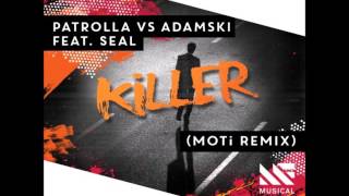 Patrolla vs Adamski feat. Seal - Killer (MOTi Remix)