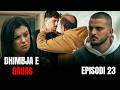 Dhimbja e Gruas - Episodi 23
