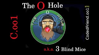 The "O" Hole .... a.k.a. 3 Blind Mice