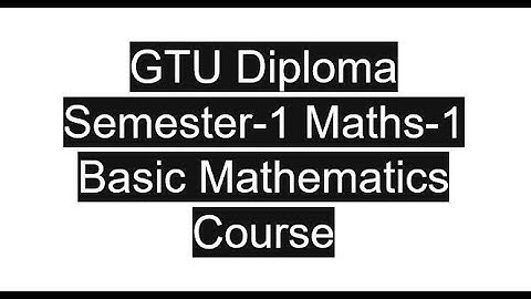 GTU | Diploma | Semester-1 | Maths-1 | Basic Mathematics | Course