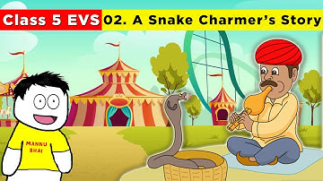 class 5 evs chapter 2 - A Snake Charmer