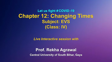 Live Interaction on PMeVIDYA : Chapter 12: Changing Times    Subject: EVS     Class: IV