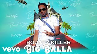 Bounty Killer - Big Balla (Official Audio)