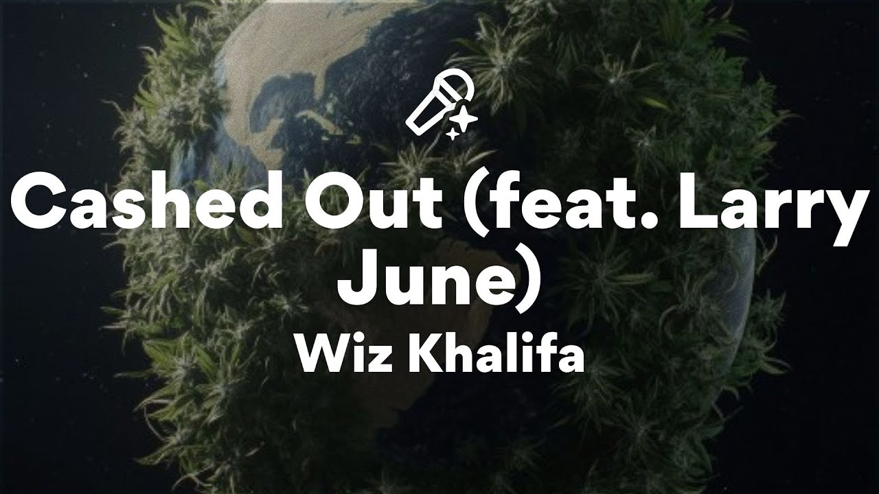 Wiz Khalifa, Cashed Out (Lyrics)