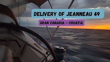 SAILBOAT DELIVERY | Jeanneau 49 DS | Gran Canaria - Opatija, Croatia