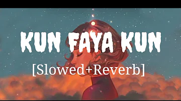 Kun Faya Kun[Slowed+Reverb]-A.R Rahman/Kandelz