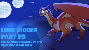 Lone Digger Part 25 (Collab with @SeawhirlYT and @BaloneyAbandoned )