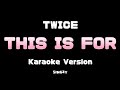TWICE This Is For Karaoke Version Easy Lyrics TWICE This Is For Karaoke Version Easy Lyrics