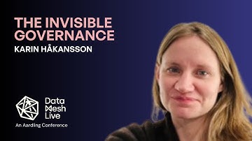 The invisible governance by Karin Håkansson - Data Mesh Live 2025