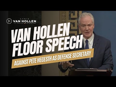 Van Hollen Speaks on Senate Floor on Pete Hegseth, Trump’s Unqualified Nominee for Defense Secretary