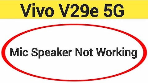 Vivo V29e 5G mic speaker not working, Vivo V29e 5G ka microphone problem solve kaise kare