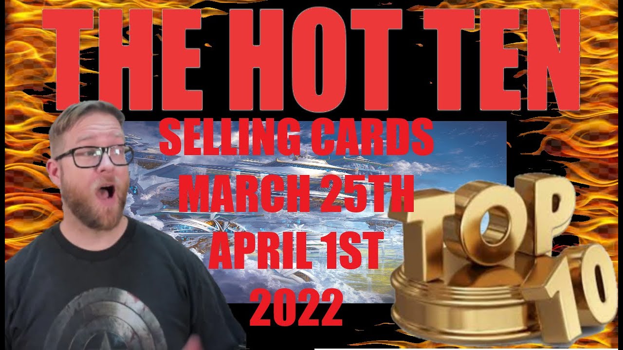 The HOT TOP TEN Selling Magic Cards March 25th April 1st 2022 YouTube