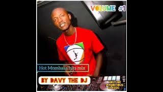 Hot Mombasa hits mix - BY DAVY THE DJ