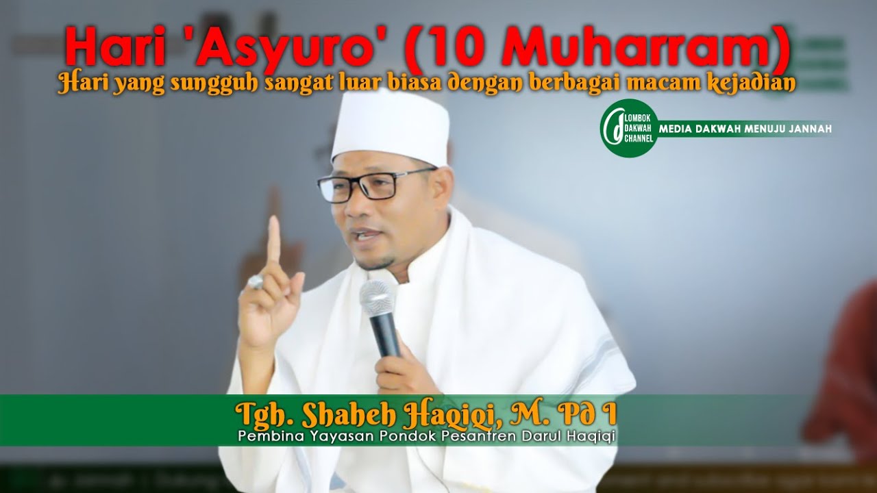 TGH. Shaheh Haqiqi, M.Pd I | Apa saja yang terjadi pada tanggal 10 Muharram?