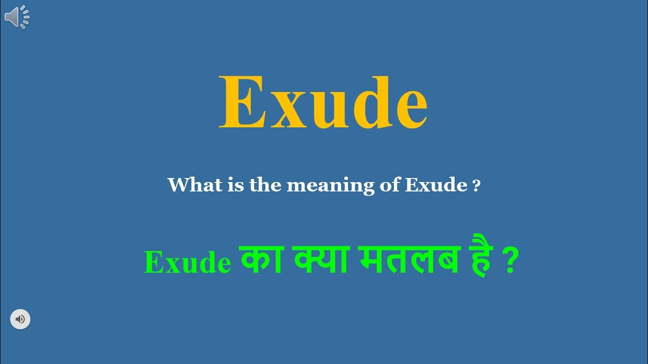 Exude meaning in Hindi Exude ka kya matlab hota hai daily use