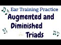 Augmented and Diminished Triads - Ear Training Practice