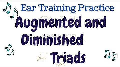 Augmented and Diminished Triads - Ear Training Practice