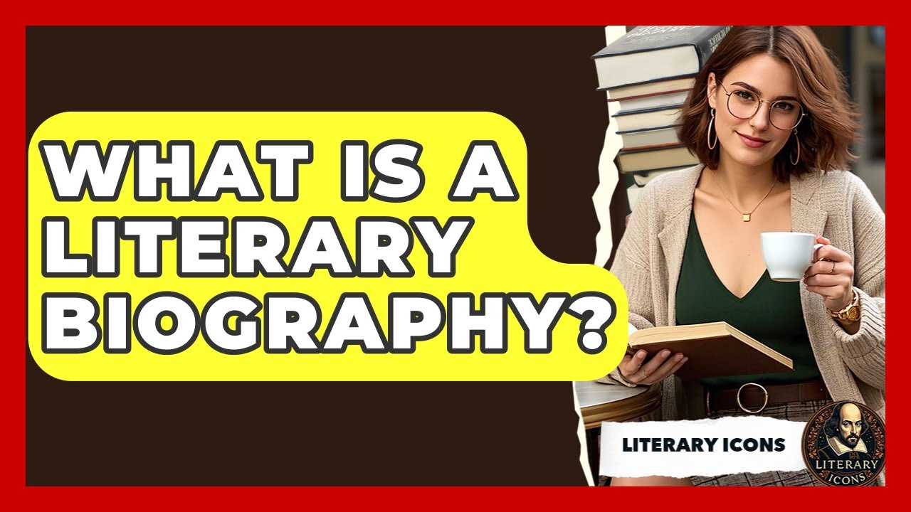 What Is A Literary Biography? - Literary Icons