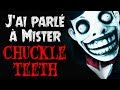 Creepypasta fr  jai parl  mr chuckle teeth