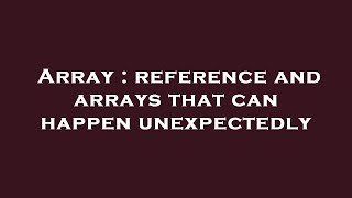 Famous Array : reference and arrays that can happen unexpectedly Profile