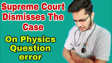 Supreme Court Dismisses The Case On Physics Question Error | Subhojit Ghosh