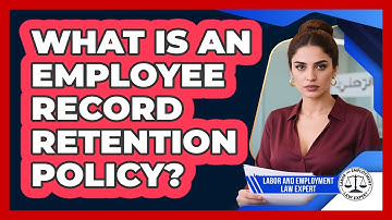What Is An Employee Record Retention Policy? - Labor and Employment Law Expert