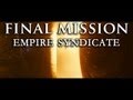 Final Mission ~ Empire Syndicate