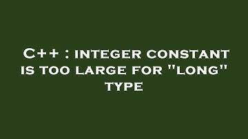 C++ : integer constant is too large for "long" type