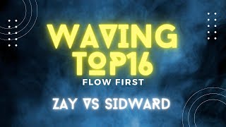 ZAY VS SIDWARD | TOP 16 | WAVING BATTLE | FLOW FISRT 2022