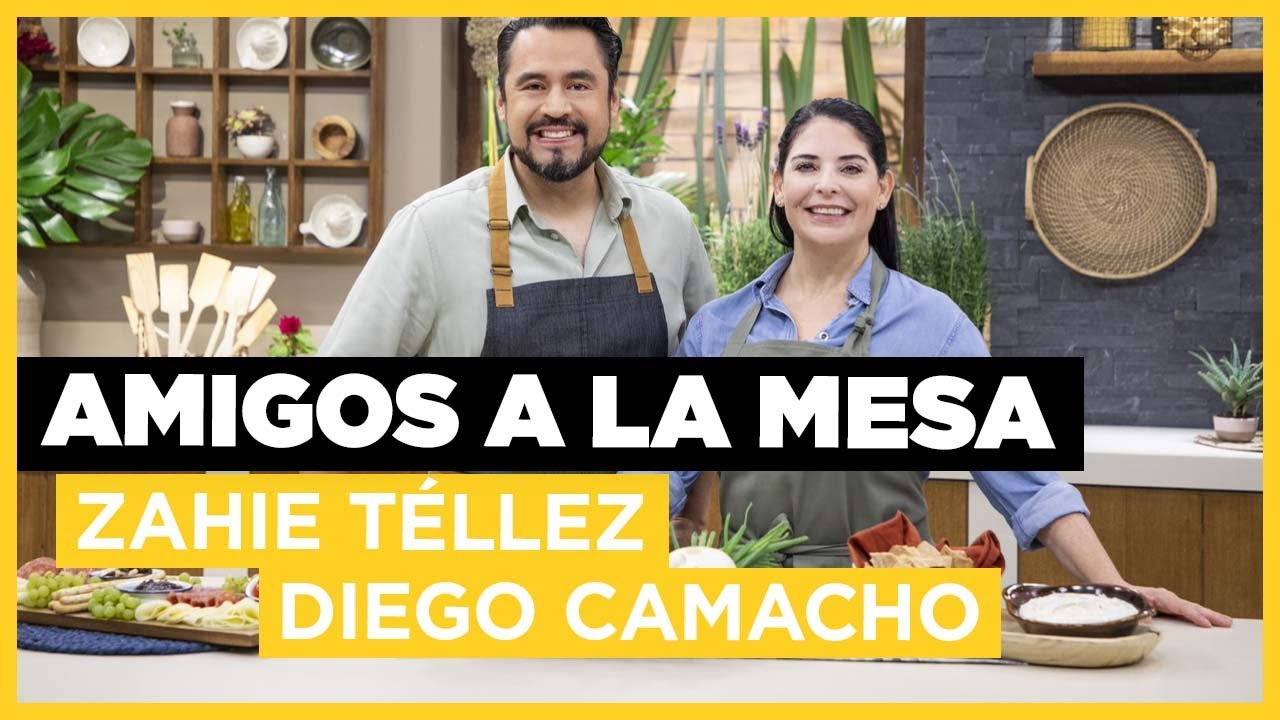Lo Mejor de la Cocina Mexicana con Zahie Téllez y Sergio Camacho | Amigos a  la Mesa | El Gourmet - YouTube