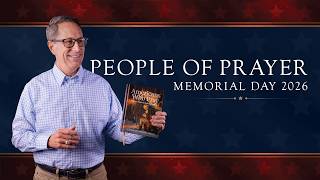 Memorial Day 2026: People of Prayer