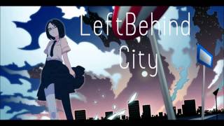 【Vocaloid】 LeftBehing City - Hatsune Miku
