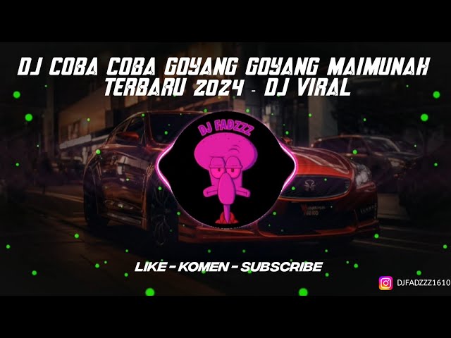 DJ COBA COBA GOYANG GOYANG MAIMUNAH TERBARU 2024 - DJ VIRAL class=
