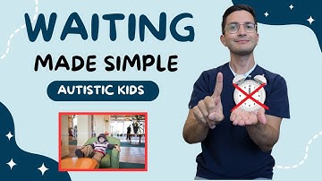 Teaching Autistic Children to Wait: Expert Tips