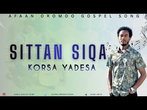 Sittan Siqa Korsa Yadesa Official New Afaan Oromoo Gospel Song 2025