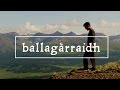 Ballagàrraidh: The Awareness That You Are Not at Home in the Wilderness thumbnail