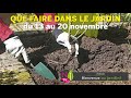 CE QU’IL FAUT FAIRE DANS LE JARDIN DU 13 AU 20 NOVEMBRE LES CONSEILS PRATIQUES DE PATRICK ET ROLAND