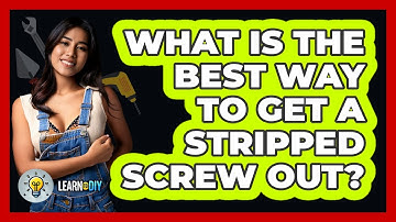 What Is The Best Way To Get A Stripped Screw Out? - LearnToDIY360.com
