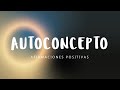 CAMBIA LO QUE CREES Y CAMBIA TU VIDA: Afirmaciones para Sanar Autoconcepto | Confianza, Salud, Éxito