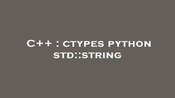 C++ : ctypes python std::string