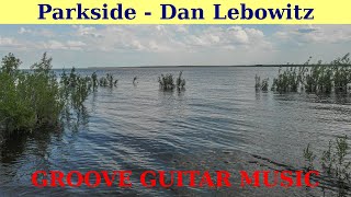 GROOVE GUITAR MUSIC. || Parkside by Dan Lebowitz. || An hour version.